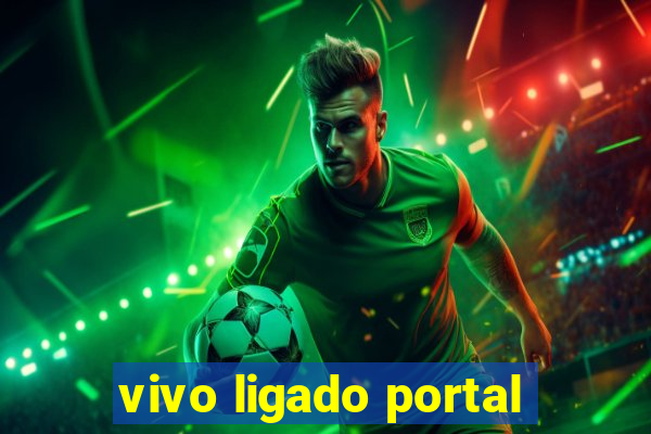 vivo ligado portal